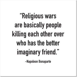 Religious wars are basically people killing each other over who has the better imaginary friend. Posters and Art